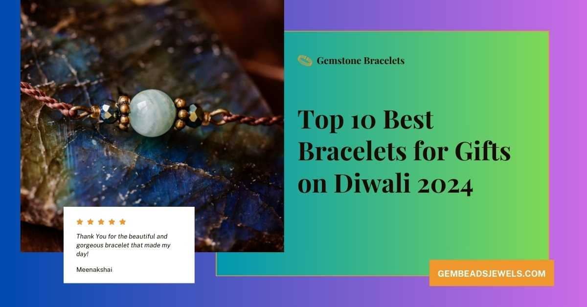 Top 10 Best Bracelets for Gifts on Diwali 2024